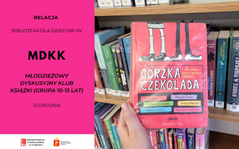 Plakat Młodzieżowego Dyskusyjnego Klubu Książki w Bibliotece dla Dzieci nr XV. Po lewej różowe tło z informacjami o spotkaniu (MDKK, grupa 10–15 lat, 12 grudnia), po prawej zdjęcie książki Gorzka czekolada trzymanej na tle półki z książkami.