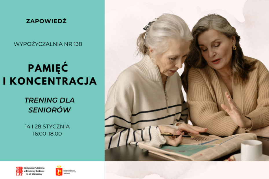 Plakat informacyjny zapowiadający zajęcia „Pamięć i koncentracja – trening dla seniorów” organizowane w Wypożyczalni nr 138. Po lewej stronie znajduje się turkusowe tło z tekstem o terminach spotkań: 14 i 28 stycznia, godz. 16:00–18:00. Po prawej stronie widoczne są dwie starsze kobiety siedzące przy stole, wspólnie rozwiązujące zadanie w gazecie.
