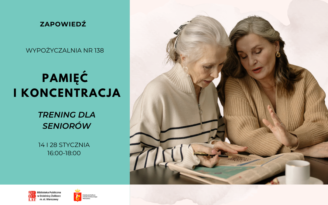 Plakat informacyjny zapowiadający zajęcia „Pamięć i koncentracja – trening dla seniorów” organizowane w Wypożyczalni nr 138. Po lewej stronie znajduje się turkusowe tło z tekstem o terminach spotkań: 14 i 28 stycznia, godz. 16:00–18:00. Po prawej stronie widoczne są dwie starsze kobiety siedzące przy stole, wspólnie rozwiązujące zadanie w gazecie.