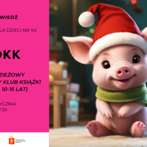 Plakat Młodzieżowego Dyskusyjnego Klubu Książki w Bibliotece dla Dzieci nr XV. Po lewej różowe tło z informacjami o spotkaniu (MDKK, grupa 10–15 lat, 12 grudnia), po prawej grafika z prosiaczkiem w świątecznej czapce.