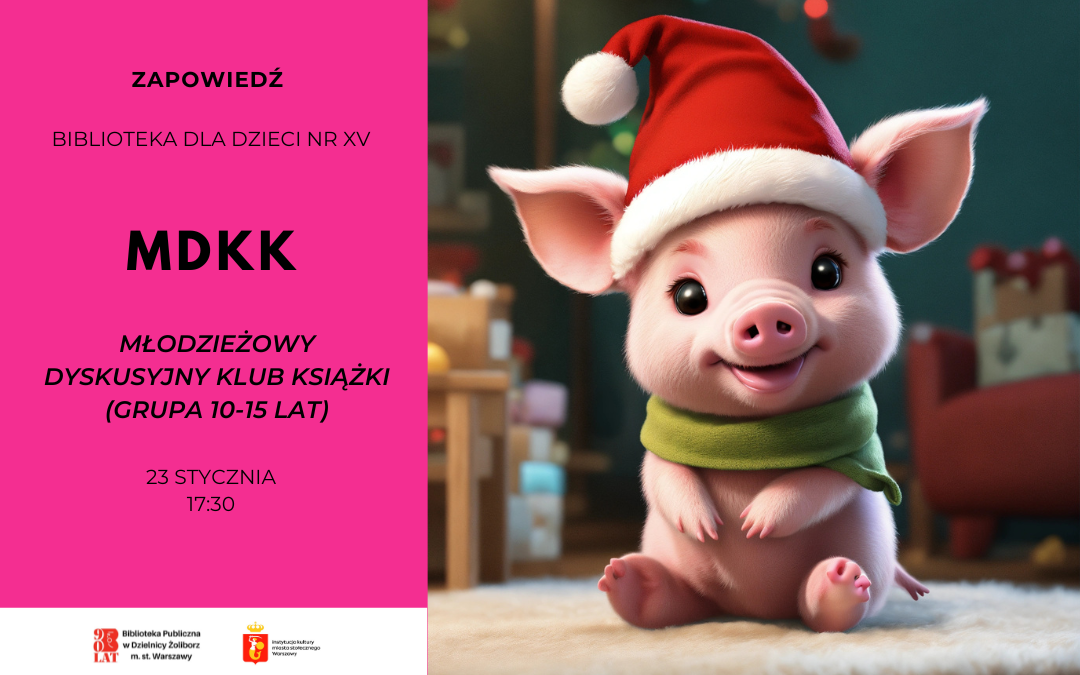 Plakat Młodzieżowego Dyskusyjnego Klubu Książki w Bibliotece dla Dzieci nr XV. Po lewej różowe tło z informacjami o spotkaniu (MDKK, grupa 10–15 lat, 12 grudnia), po prawej grafika z prosiaczkiem w świątecznej czapce.
