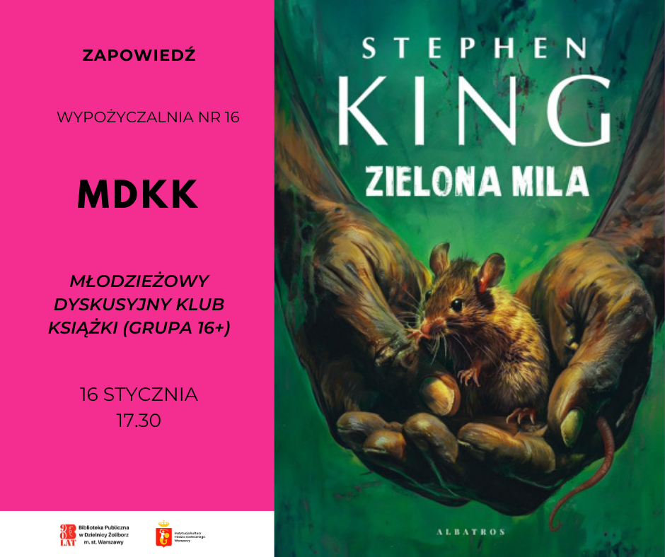 grafika zapraszająca na spotkanie Młodzieżowego Dyskusyjnego Klubu Książki, która przedstawia okładkę książki "Zielona Mila" Stephena Kinga. Na okładce widać złożone ręce na których znajduje się mysz