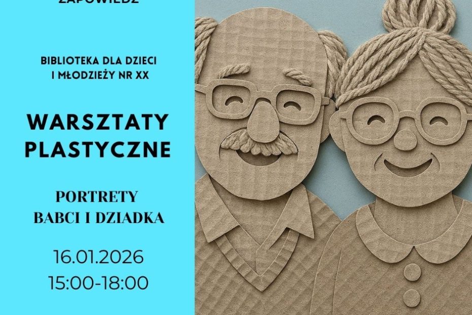 grafika przedstawiająca plakat z okazji Dnia Babci i Dziadka. Po lewej stronie na jasnoniebieskim tle napisane są informacje o warsztacie a po prawej, również na niebieskim tle-widnieje podobizna dziadków zrobiona z szarego papieru