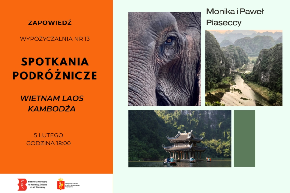 grafika przedstawiająca zapowiedź spotkania podróżniczego z Moniką i Pawłem Piaseckim. Po lewej stronie na pomarańczowym tle widnieją informacje z miejscem, datą i godziną a także tematem spotkania- Wietnam, Laos, Kambodża. Po prawej stronie na jasnozielonym tle są trzy zdjęcia z wykadrowaną głowa słonia, górzystym widokiem i rzeka oraz świątynia na tle lasu. Nad zdjęciami w prawym rogu widnieje nazwisko autorów.