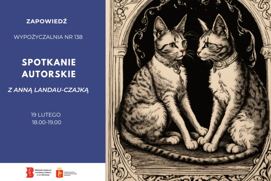 Plakat zapowiadający spotkanie autorskie z Anną Landau-Czajką w Wypożyczalni nr 138. Po prawej stronie ilustracja w stylu ryciny: dwa siedzące naprzeciw siebie koty w ozdobnej ramie. Informacja o wydarzeniu: 19 lutego, godzina 18:00–19:00