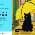 Plakat zapowiadający warsztaty plastyczne w Bibliotece dla Dzieci nr XV pt. „Książkowe wycinanki – koty”; po prawej ilustracja czarnego kota siedzącego pod żółtym parasolem, z datą 17 lutego, godzina 17:00.