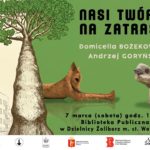 Plakat wydarzenia „Nasi twórcy na Zatrasiu” z zielonym tłem. Po lewej ilustracja dużego drzewa, w tle szkic bloków mieszkalnych. Na środku i po prawej zdjęcia dwóch ceramicznych rzeźb. Tekst: „Nasi twórcy na Zatrasiu. Domicella Bożekowska, Andrzej Goryński. 7 marca (sobota) godz. 11:00. Biblioteka Publiczna w Dzielnicy Żoliborz m.st. Warszawy”. Na dole logotypy partnerów i patronów.