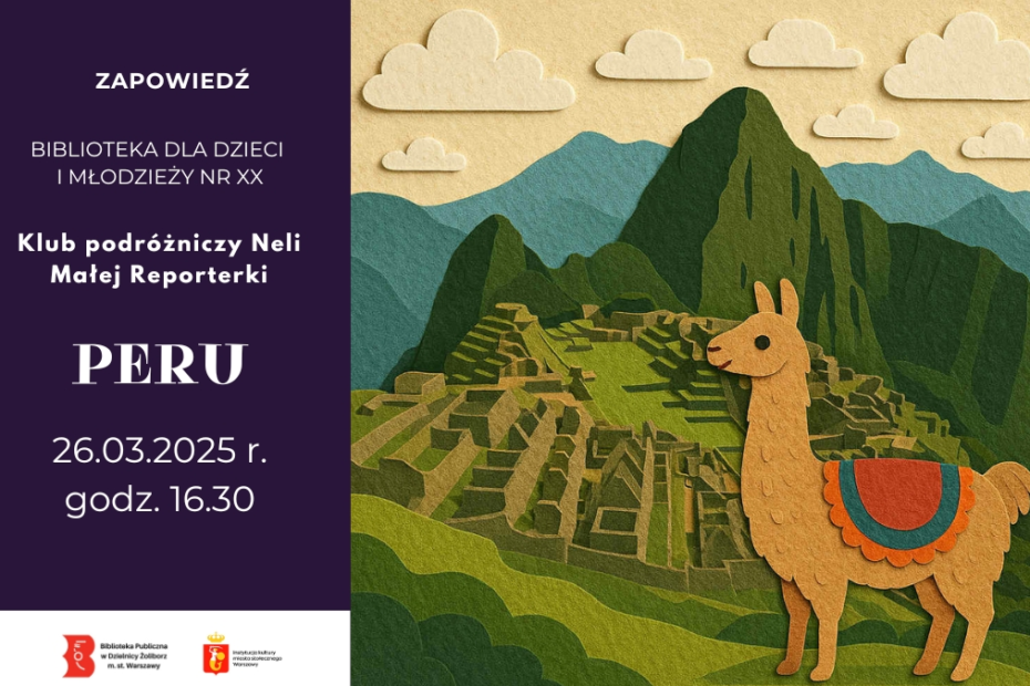 ilustracja przedstawiająca zapowiedź spotkania z Klubem Podróżników Neli Małej Reporterki. Po lewej stronie na ciemnofioletowym tle jest informacja z miejscem, godziną i tematem wydarzenia. Po prawej stronie jest grafika w formie kolażu, która na pierwszym planie po prawej stronie przedstawia brązową lamę. W tle są ruiny miasta Azteków, góry i jasnobeżowe niebo z chmurami.