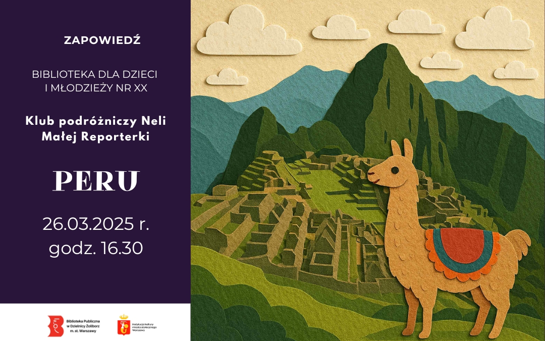 ilustracja przedstawiająca zapowiedź spotkania z Klubem Podróżników Neli Małej Reporterki. Po lewej stronie na ciemnofioletowym tle jest informacja z miejscem, godziną i tematem wydarzenia. Po prawej stronie jest grafika w formie kolażu, która na pierwszym planie po prawej stronie przedstawia brązową lamę. W tle są ruiny miasta Azteków, góry i jasnobeżowe niebo z chmurami.