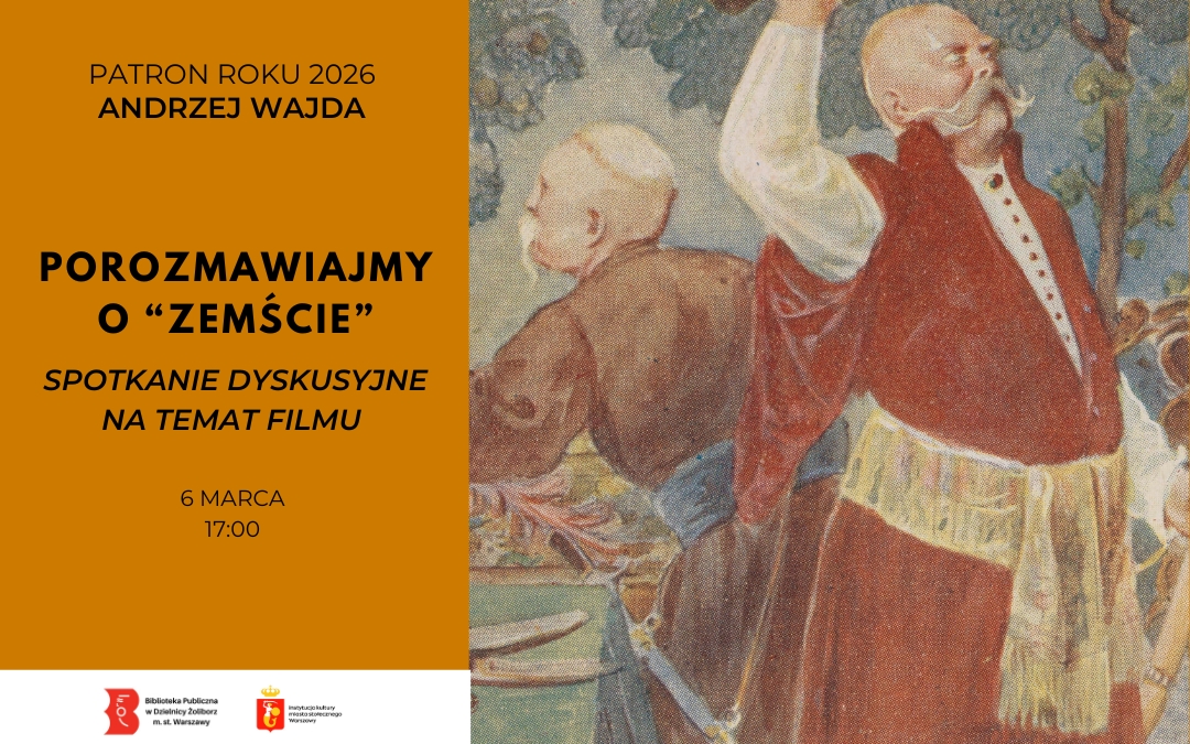 Plakat informujący o spotkaniu dyskusyjnym. Po lewej stronie pomarańczowe tło z napisem: „Patron roku 2026 Andrzej Wajda”, dużym tytułem „Porozmawiajmy o ‘Zemście’”, dopiskiem „Spotkanie dyskusyjne na temat filmu” oraz datą „6 marca, 17:00”. Po prawej stronie reprodukcja malarskiej sceny z dwoma szlachcicami w kontuszach – jeden stoi przodem z uniesioną ręką i zawadiackim wąsem, drugi odwrócony tyłem. Na dole widoczne logotypy Biblioteki Publicznej w Dzielnicy Żoliborz m.st. Warszawy oraz instytucji współorganizującej.