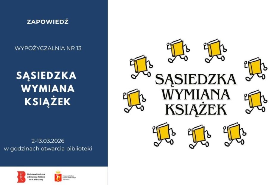 Plakat zapowiadający Sąsiedzką Wymianę książek, organizowaną przez Wypożyczalnię nr 13. Po lewej stronie granatowe tło z informacjami: 2-13 marca 2025 w godzinach otwarcia biblioteki. Po prawej ilustracja: biegnące, żółte książki, będące logo akcji bookcrossing, ułożone dookoła napisu "Sąsiedzka Wymiana Książek