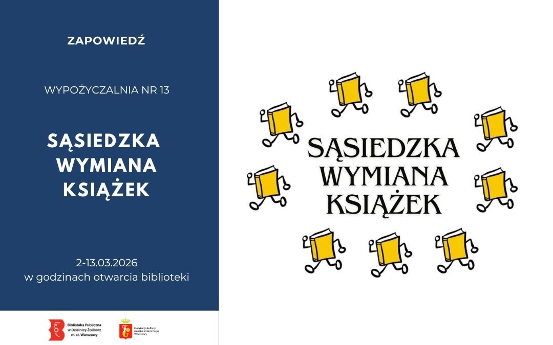 Plakat zapowiadający Sąsiedzką Wymianę książek, organizowaną przez Wypożyczalnię nr 13. Po lewej stronie granatowe tło z informacjami: 2-13 marca 2025 w godzinach otwarcia biblioteki. Po prawej ilustracja: biegnące, żółte książki, będące logo akcji bookcrossing, ułożone dookoła napisu "Sąsiedzka Wymiana Książek