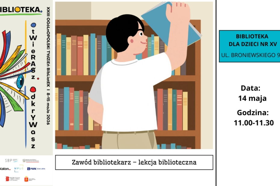 Plakat biblioteczny z okazji XXII Ogólnopolskiego Tygodnia Bibliotek (8–15 maja 2026). Ilustracja przedstawia chłopca stojącego przy regale z książkami i sięgającego po jedną z nich. Po prawej stronie informacje: „Biblioteka dla Dzieci nr XV, ul. Broniewskiego 9A”, data: 14 maja, godzina: 11:00–11:30. Na dole napis: „Zawód bibliotekarz – lekcja biblioteczna”.