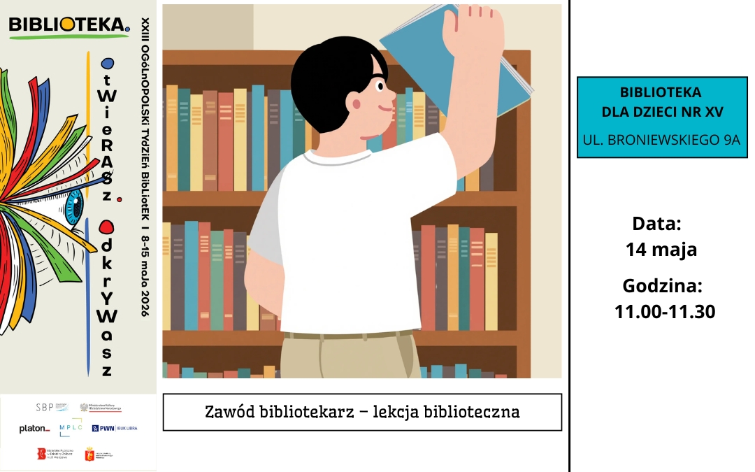 Plakat biblioteczny z okazji XXII Ogólnopolskiego Tygodnia Bibliotek (8–15 maja 2026). Ilustracja przedstawia chłopca stojącego przy regale z książkami i sięgającego po jedną z nich. Po prawej stronie informacje: „Biblioteka dla Dzieci nr XV, ul. Broniewskiego 9A”, data: 14 maja, godzina: 11:00–11:30. Na dole napis: „Zawód bibliotekarz – lekcja biblioteczna”.