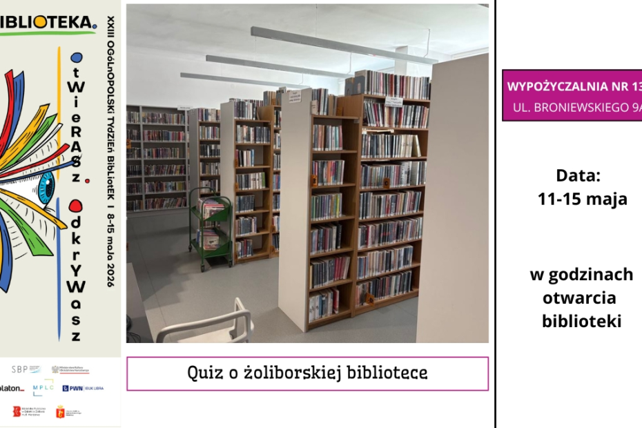 Plakat informacyjny Ogólnopolskiego Tygodnia Bibliotek. Zdjęcie wnętrza biblioteki z regałami pełnymi książek. Informacja o wydarzeniu: Quiz o żoliborskiej bibliotece, Wypożyczalnia nr 138, ul. Broniewskiego 9A. Daty: 11–15 maja, w godzinach otwarcia biblioteki