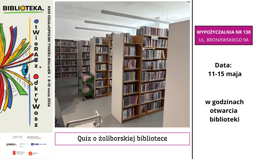 Plakat informacyjny Ogólnopolskiego Tygodnia Bibliotek. Zdjęcie wnętrza biblioteki z regałami pełnymi książek. Informacja o wydarzeniu: Quiz o żoliborskiej bibliotece, Wypożyczalnia nr 138, ul. Broniewskiego 9A. Daty: 11–15 maja, w godzinach otwarcia biblioteki