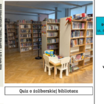 Plakat informacyjny Ogólnopolskiego Tygodnia Bibliotek. Zdjęcie wnętrza biblioteki dla dzieci z regałami książek i stolikiem do zabawy. Informacja o wydarzeniu: Quiz o żoliborskiej bibliotece, Biblioteka dla Dzieci nr XV, ul. Broniewskiego 9A. Daty: 11–15 maja, w godzinach otwarcia biblioteki.