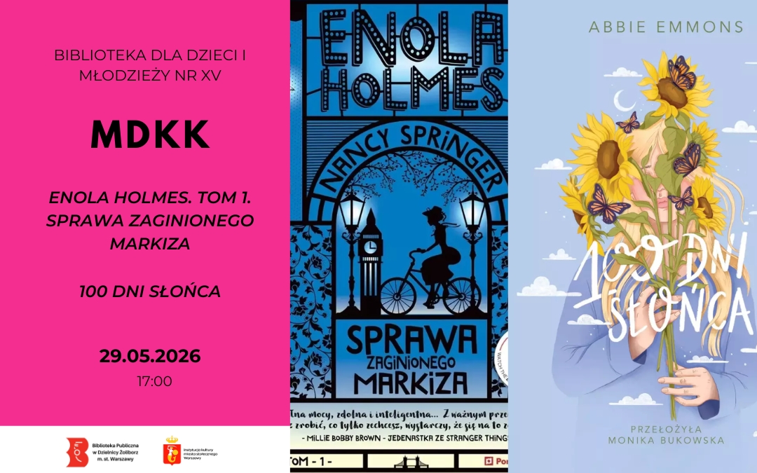 Plakat wydarzenia MDKK w Bibliotece dla Dzieci i Młodzieży nr XV. Po lewej różowe tło z informacją o spotkaniu dotyczącym książek: „Enola Holmes. Tom 1. Sprawa zaginionego markiza” oraz „100 dni słońca”. Data: 29.05.2026, godzina: 17:00. Po prawej okładki obu książek – jedna w odcieniach niebieskiego z postacią na rowerze, druga z ilustracją osoby trzymającej bukiet słoneczników.