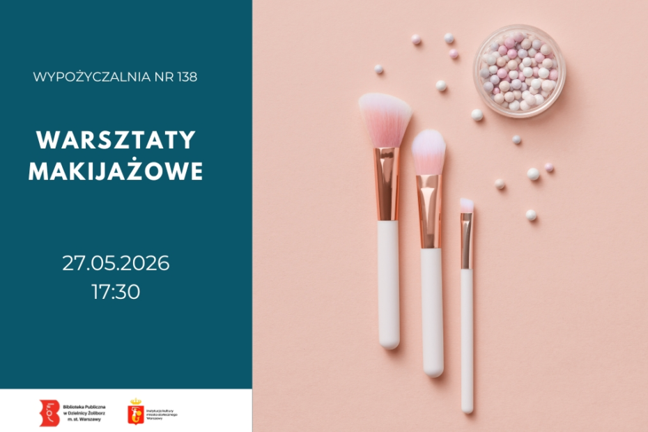 Plakat warsztatów makijażowych w Wypożyczalni nr 138. Po lewej ciemnozielone tło z tekstem: „Warsztaty makijażowe, 27.05.2026, 17:30”. Po prawej zdjęcie pędzli do makijażu i kuleczek kosmetycznych na jasnoróżowym tle.