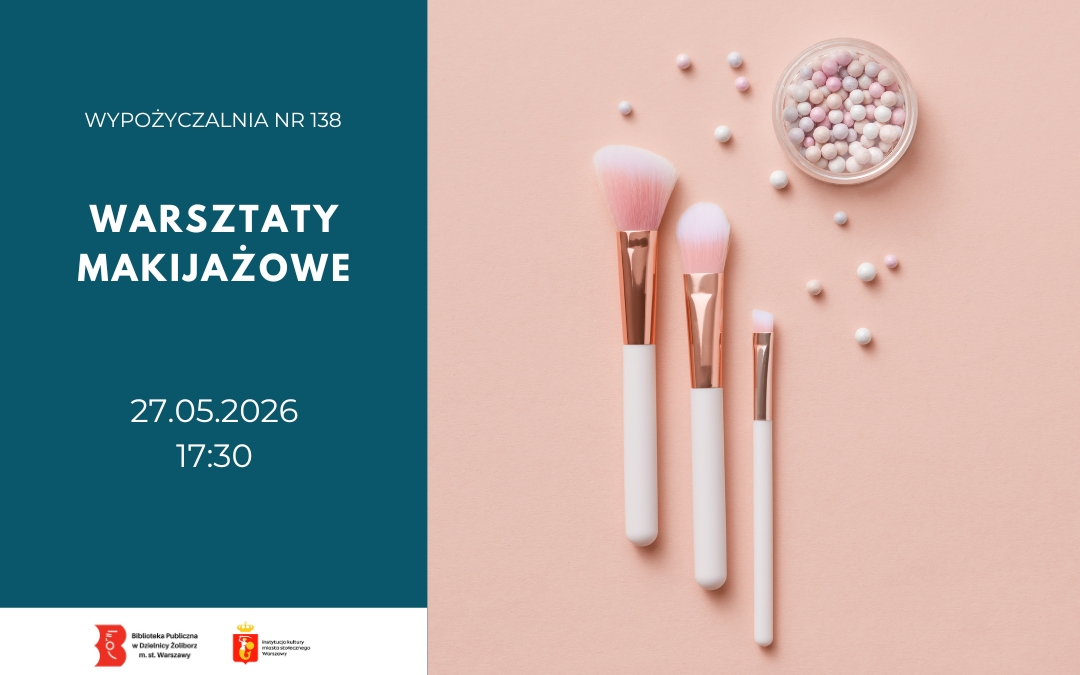 Plakat warsztatów makijażowych w Wypożyczalni nr 138. Po lewej ciemnozielone tło z tekstem: „Warsztaty makijażowe, 27.05.2026, 17:30”. Po prawej zdjęcie pędzli do makijażu i kuleczek kosmetycznych na jasnoróżowym tle.