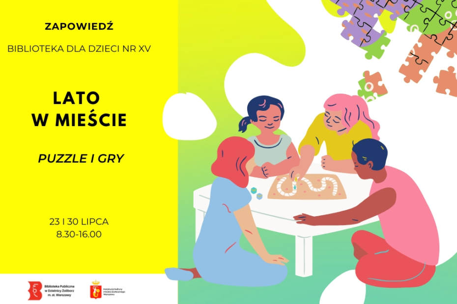 Zapowiedź wydarzenia „Lato w mieście – Puzzle i gry” w Bibliotece dla Dzieci nr XV. Zajęcia odbędą się 23 i 30 lipca w godzinach 8.30–16.00. Na ilustracji czworo dzieci siedzi przy stole i wspólnie gra w grę planszową, a w tle widoczne są elementy puzzli.