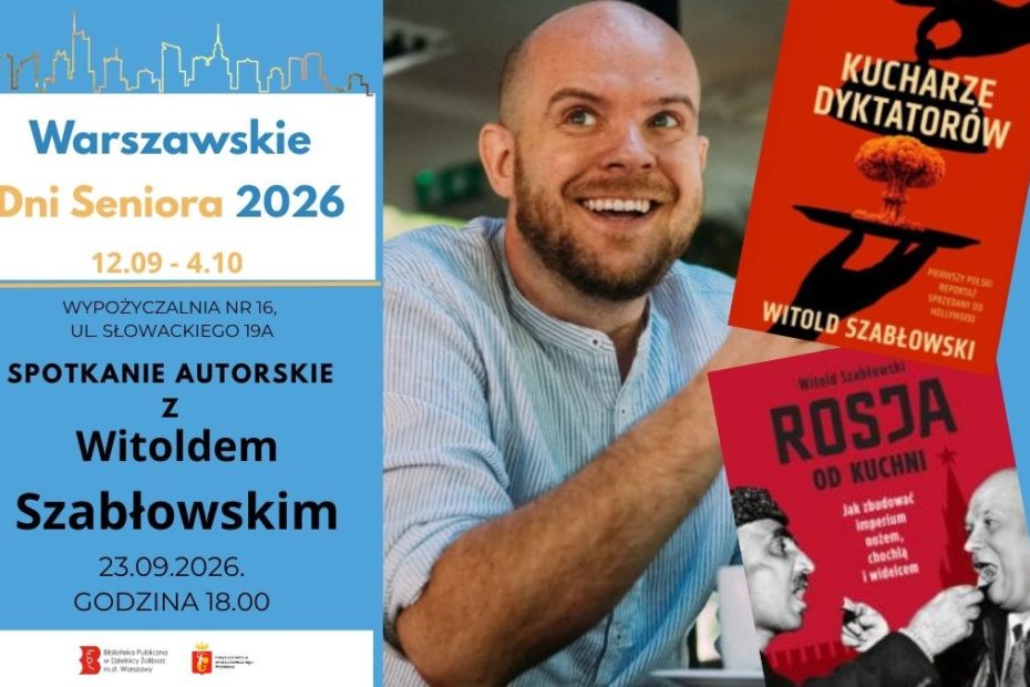 grafika wyróżniająca przedstawiająca zdjęcie Witolda Szabłowskiego oraz dwie z jego książek "Kucharze dyktatorów" i "Rosja od kuchni" na grafice znajduje się również napis Warszawskie Dni Seniora 2026, 12.09-4.10