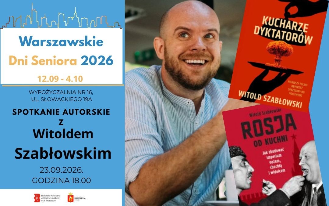 grafika wyróżniająca przedstawiająca zdjęcie Witolda Szabłowskiego oraz dwie z jego książek "Kucharze dyktatorów" i "Rosja od kuchni" na grafice znajduje się również napis Warszawskie Dni Seniora 2026, 12.09-4.10