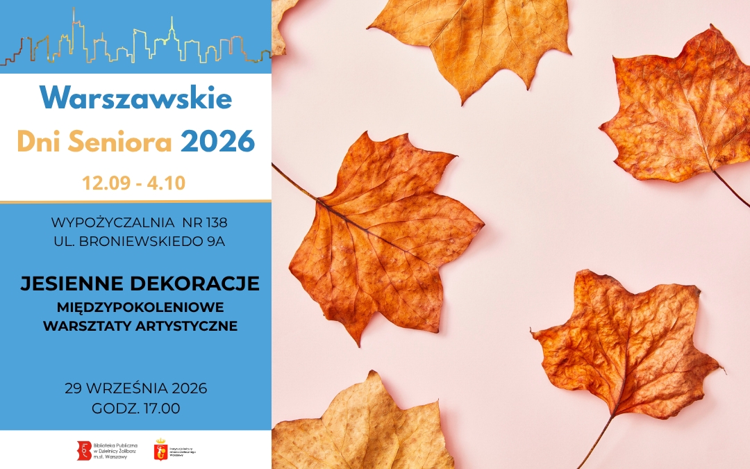 Plakat wydarzenia „Jesienne Dekoracje – Międzypokoleniowe Warsztaty Artystyczne” w ramach Warszawskich Dni Seniora 2026. Spotkanie odbędzie się 29 września 2026 r. o godz. 17:00 w Wypożyczalni nr 138 przy ul. Broniewskiego 9A. Tło zdobią zasuszone, brązowo-pomarańczowe liście klonu.