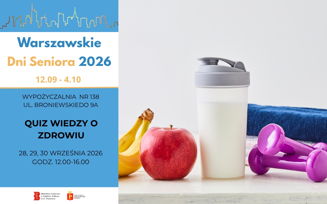 Plakat wydarzenia „Quiz Wiedzy o Zdrowiu” w ramach Warszawskich Dni Seniora 2026. Wydarzenie zaplanowano na 28, 29 i 30 września 2026 r. w godz. 12:00–16:00 w Wypożyczalni nr 138 przy ul. Broniewskiego 9A. Zdjęcie przedstawia owoce, bidon na wodę oraz hantle do ćwiczeń.