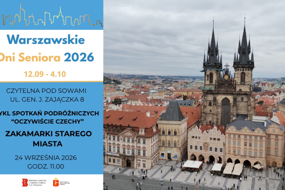 Plakat promujący wydarzenie w ramach Warszawskich Dni Seniora. Po lewej stronie na niebieskim tle napis Warszawskie Dni Seniora 2026 roku, w dniach 12 września do 4 października, poniżej Czytelnia Pod Sowami ul. Gen. Zajączka 8 oraz tytuł wydarzenia cykl spotkań podróżniczych “Oczywiście Czechy”Zakamarki starego Miasta, w dniu 24 września o godzinie 11.00. Na ilustracji znajduje się praski rynek starego miasta na którym dominują kamienice w kolorach beżowych a budynki są w wielu stylach architektonicznych, jak na przykład koścoł gotycki na pierwszym planie.