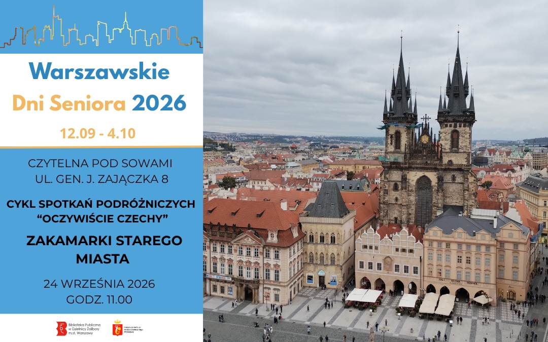 Plakat promujący wydarzenie w ramach Warszawskich Dni Seniora. Po lewej stronie na niebieskim tle napis Warszawskie Dni Seniora 2026 roku, w dniach 12 września do 4 października, poniżej Czytelnia Pod Sowami ul. Gen. Zajączka 8 oraz tytuł wydarzenia cykl spotkań podróżniczych “Oczywiście Czechy”Zakamarki starego Miasta, w dniu 24 września o godzinie 11.00. Na ilustracji znajduje się praski rynek starego miasta na którym dominują kamienice w kolorach beżowych a budynki są w wielu stylach architektonicznych, jak na przykład koścoł gotycki na pierwszym planie.