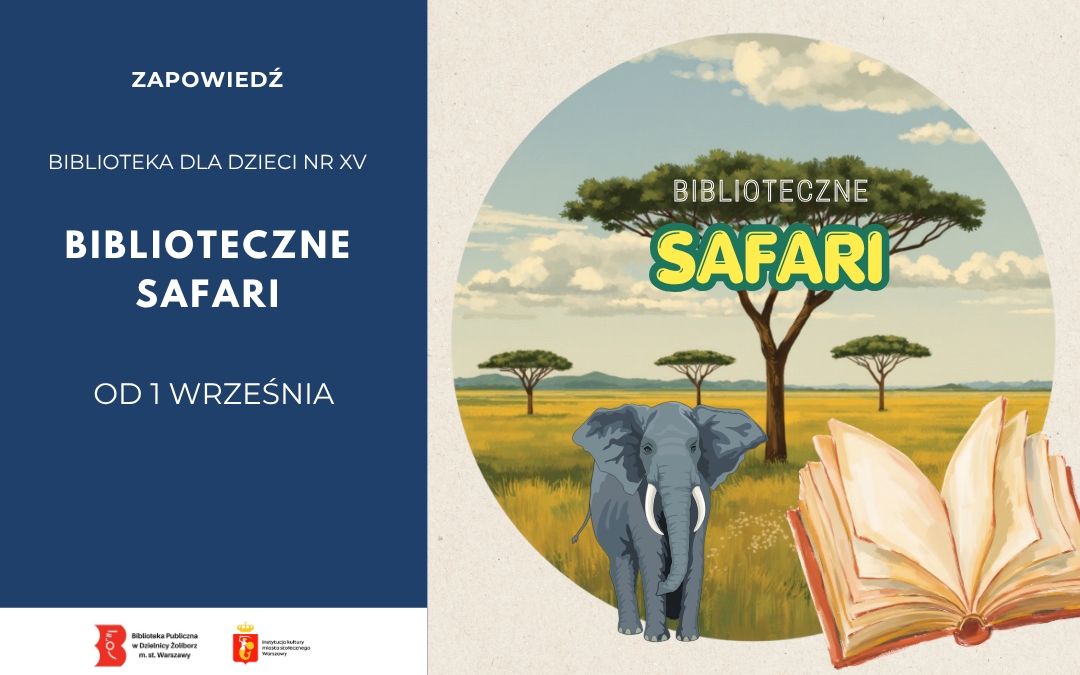 Zapowiedź wydarzenia „Biblioteczne Safari” w Bibliotece dla Dzieci nr XV, rozpoczynającego się od 1 września. Na grafice w okręgu przedstawiono afrykańską sawannę ze słoniem, akacjami oraz otwartą książką na pierwszym planie. Na dole znajdują się logotypy Biblioteki Publicznej w Dzielnicy Żoliborz i m.st. Warszawy.