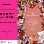 grafika wyróżniająca zapraszająca na spotkanie Dyskusyjnego Klubu Książki - Podróże Literackie. Na grafice znajduje się okładka książki Gabriela Marqueza "Miłość w czasach zarazy