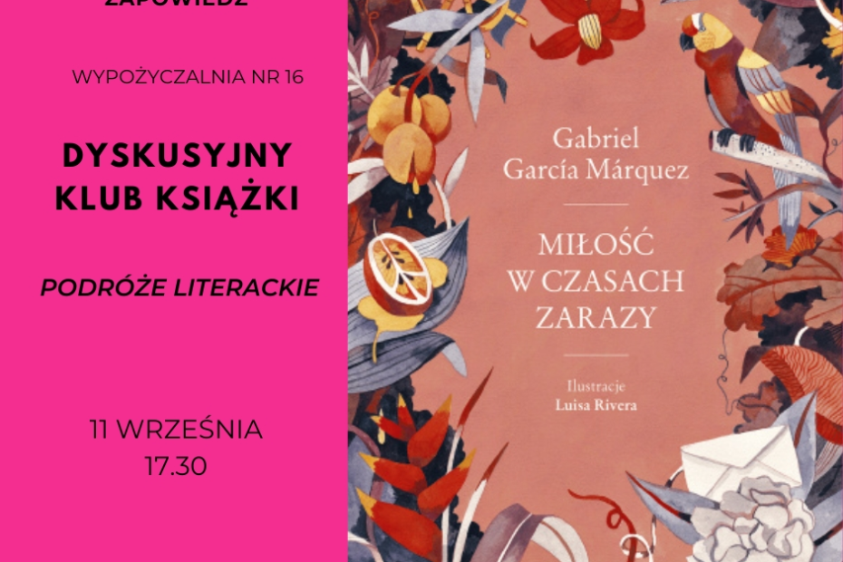 grafika wyróżniająca zapraszająca na spotkanie Dyskusyjnego Klubu Książki - Podróże Literackie. Na grafice znajduje się okładka książki Gabriela Marqueza "Miłość w czasach zarazy