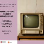 zdjecie starego telewizora, prelekcja pana jerzego lemanskiego pt historia polskiej telewizji, biblioteka na ul słowackiego 19A, godz 18.00, 14.10.2026