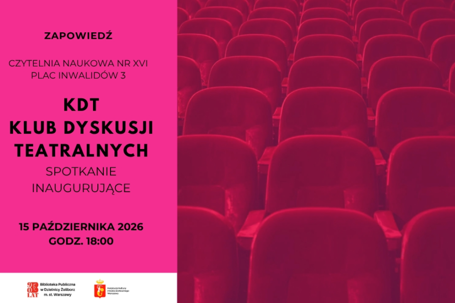 Klub Dyskusji Teatralnych spotkanie inaugurujące na plakacie jest data wydarzenia 15 października o 18:00 i miejsce Czytelnia Naaukowa przy Placu Inwalidów 3 w Warszawie oraz zdjęcie przedstawiające puste fotele teatrealne