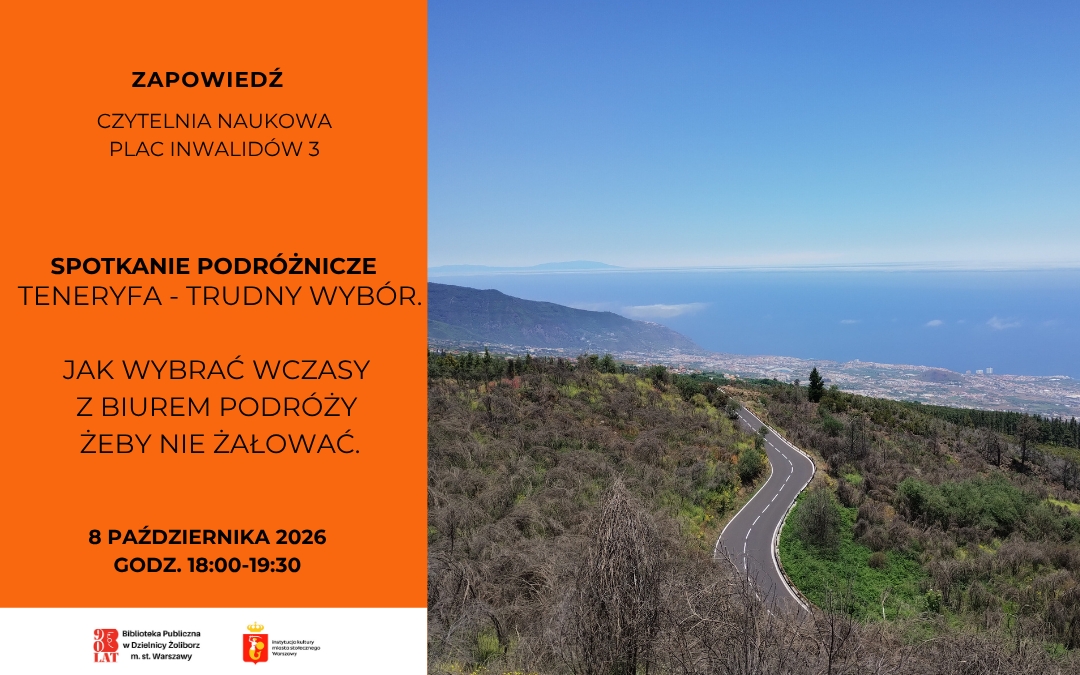 Teneryfa - trudny wybór. Potkanie podróżnicze o tym jak wybrać wczasy z biurem podróży żeby nie żałować. W Czytelni Naukowej nr XVI przy Placu Inwalidów 3 8 października 2026 o godzinie 18:00