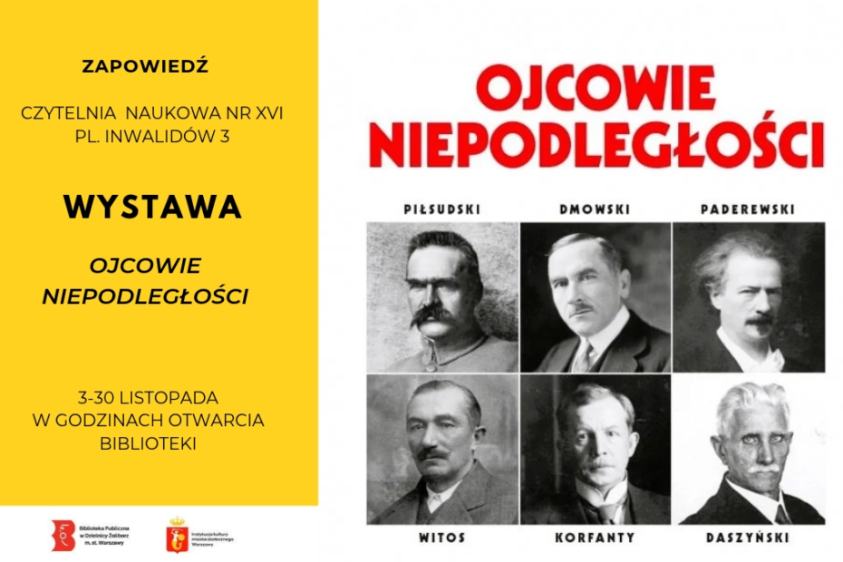 Plakat informujący o wystawie w Czytelni Naukowej nr XVI, tytuł wystawy „Ojcowie Niepodległości”, ekspozycja w dniach od 3 do 30 listopada 2026 r. w godzinach otwarcia biblioteki. Po prawej stronie plakatu na białym tle, czarno-białe zdjęcia przedstawiają portrety sześciu ojcóe niepodległości - Józef Piłsudski, Roman Dmowski, Ignacy Jan Paderewski, Wincenty Witos, Wojciech Korfanty i Ignacy Daszyński.