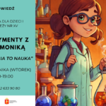 Plakat wydarzenia „Eksperymenty z mamą Moniką: To nie magia – to nauka”, które odbędzie się 13 października o godz. 17.30 w Bibliotece dla Dzieci i Młodzieży nr XV przy ul. Broniewskiego 9A. Rysunek przedstawia dziewczynkę w fartuchu laboratoryjnym i okularach na tle pracowni chemicznej. Zapisy pod numerem 22 633 90 80.